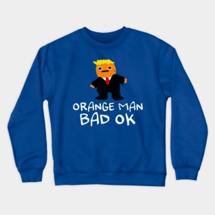 Orange Man Bad OK Crewneck Sweatshirt